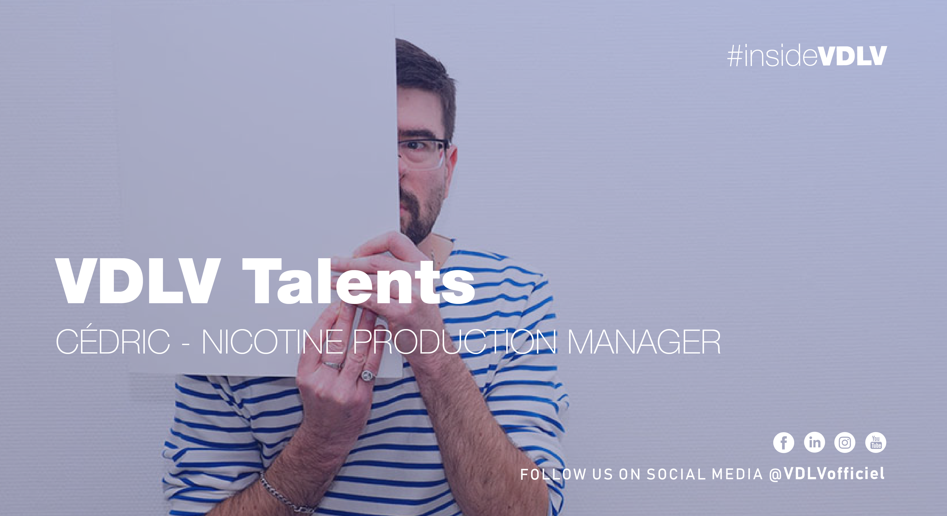 VDLV TALENTS – CEDRIC – Nicotine Production Unit Manager