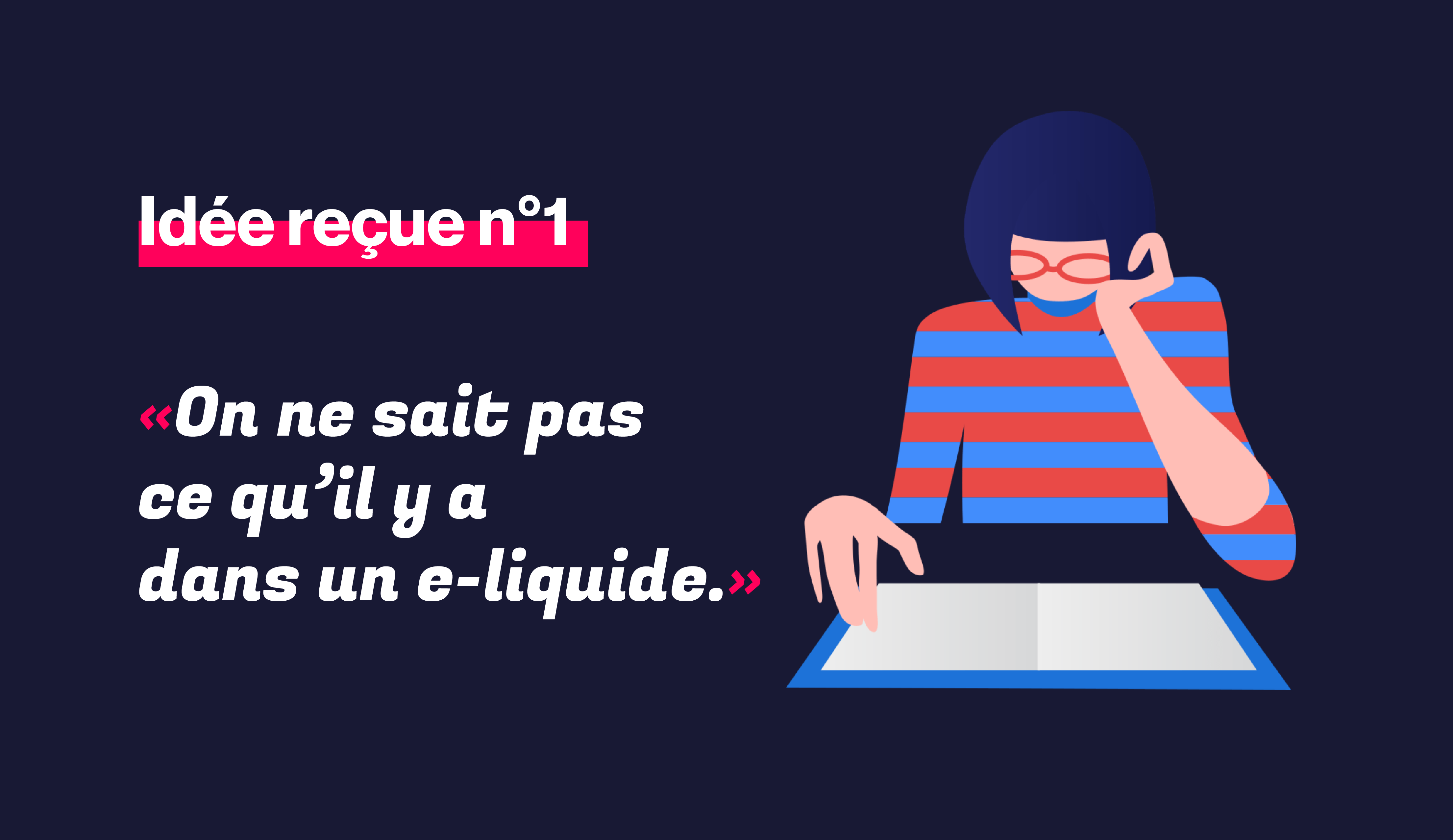 Idée reçue – On ne sait pas ce qu’il y a dans les eliquides