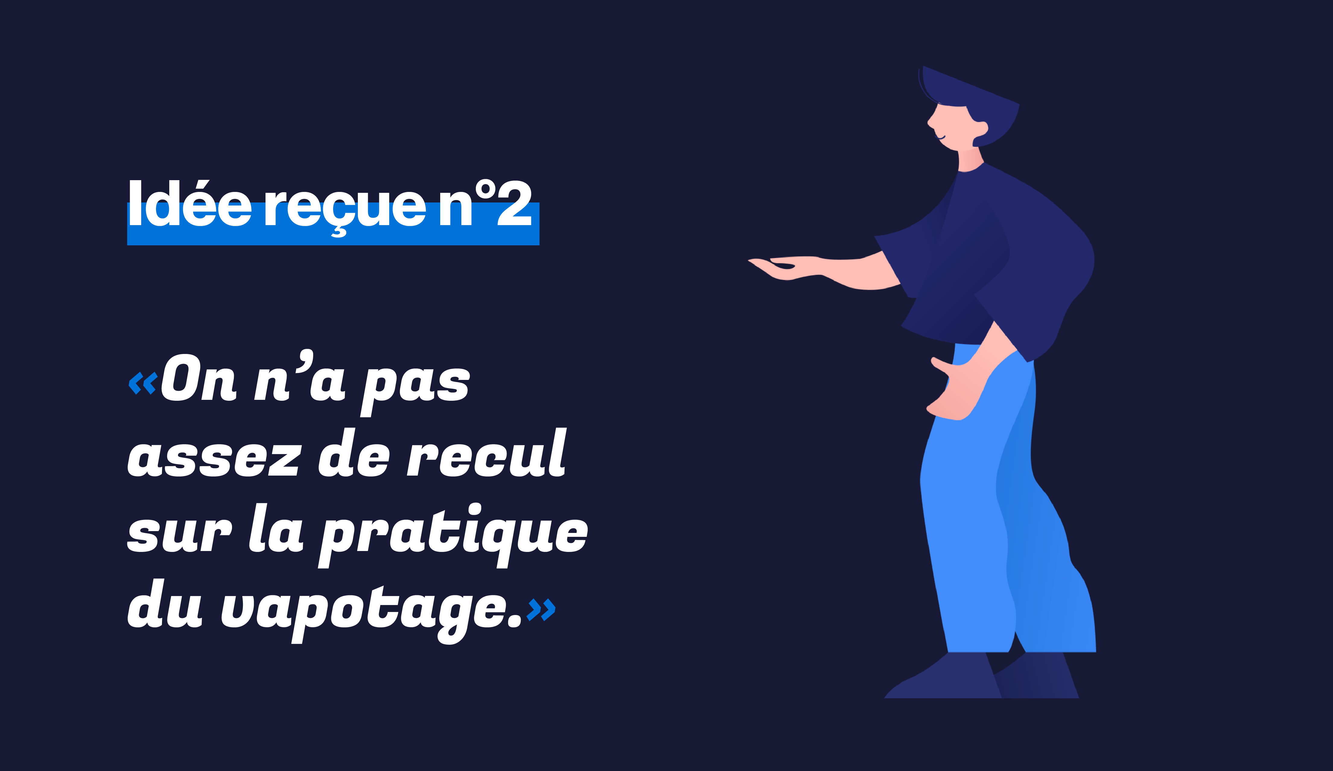 Idée reçue – On n’a pas de recul sur les effets du vapotage