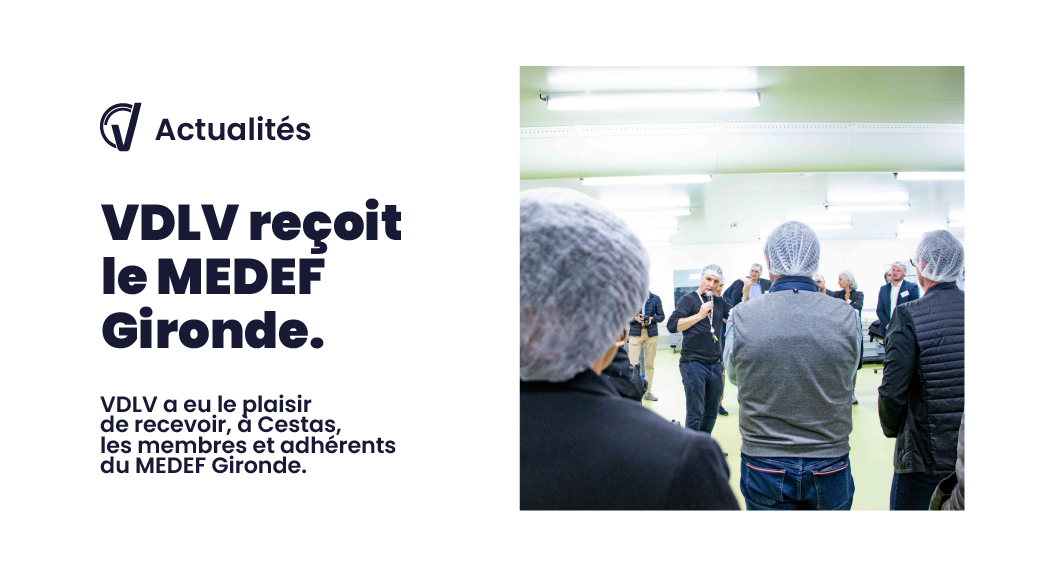 VDLV reçoit le MEDEF Gironde