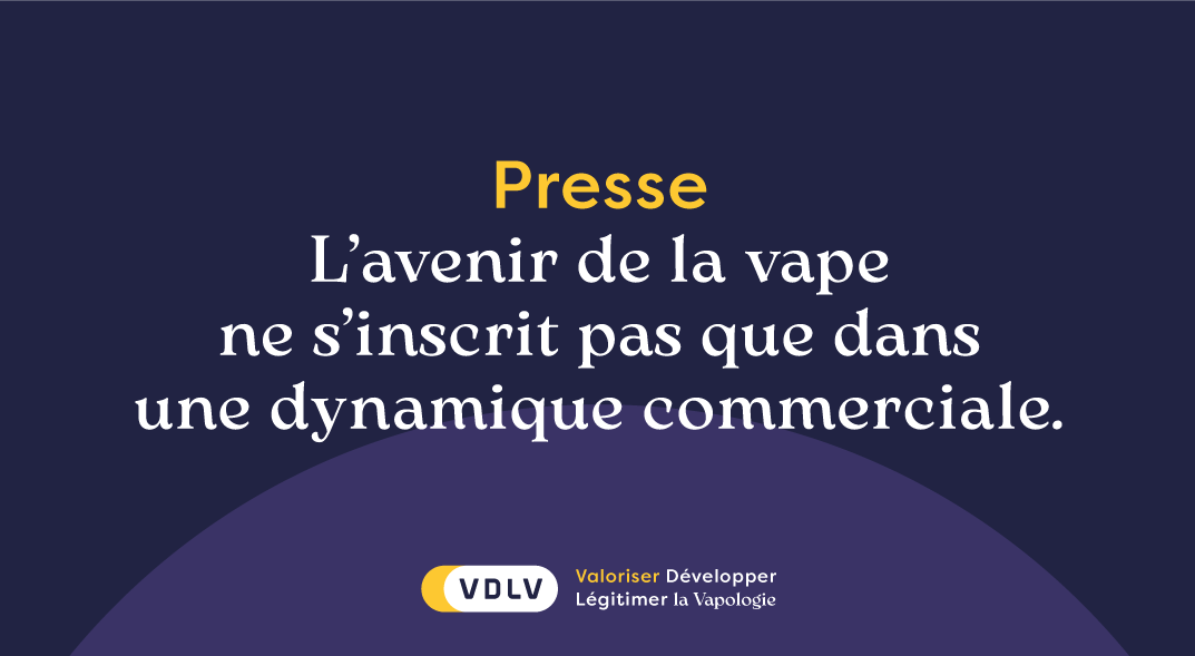 VDLV | L’avenir de la vape ne s’inscrit pas que dans une dynamique commerciale