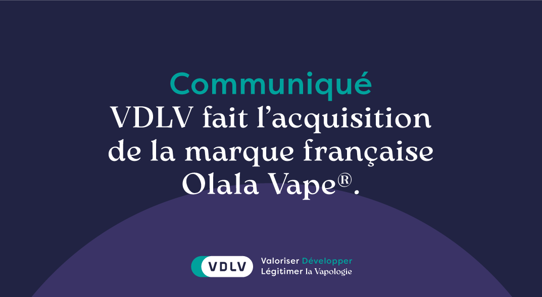 VDLV fait l’acquisition de la marque française Olala Vape®