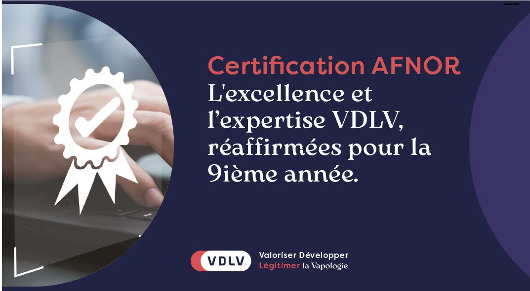 9 ans de certification AFNOR : VDLV, l’excellence vapologique réaffirmée !