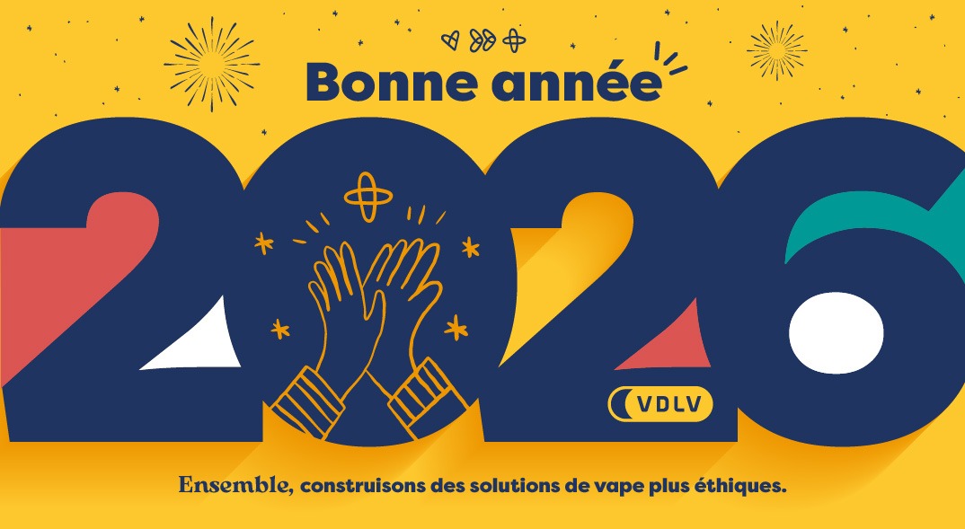 Vœux VDLV : Manifeste 2026, ensemble, construisons des solutions de vape plus éthiques ! #2